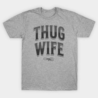 "Thug Wife" - Streetwise Humor Thug Life Pun for Cool Spouses T-Shirt